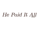 He Paid It All - Home